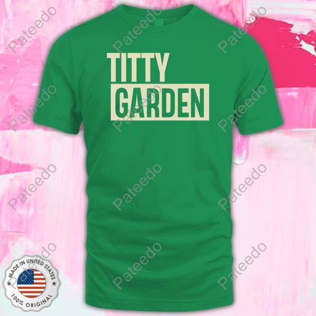 ????? Titty Garden Funny Shirt