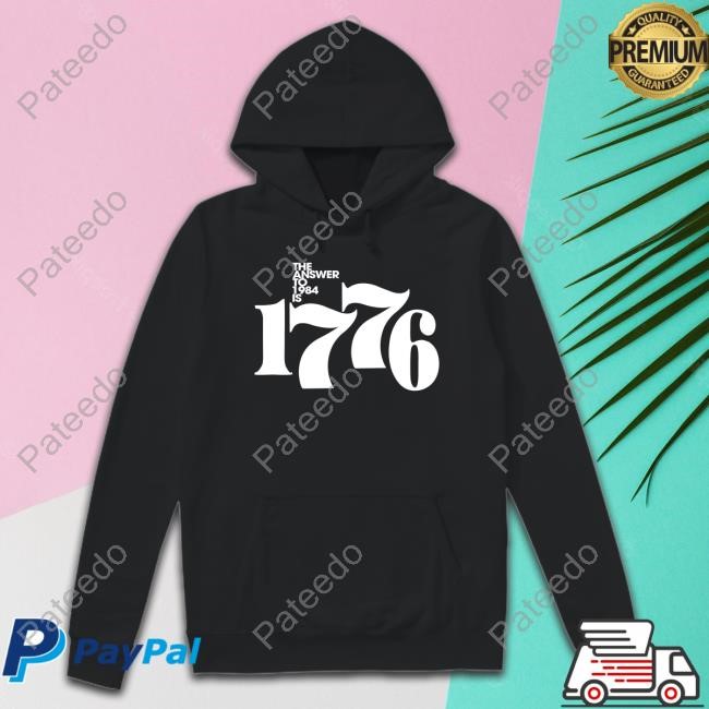 ‘Merican Af Wearing The Answer To 1984 Is 1776 Hoodie Sweatshirt